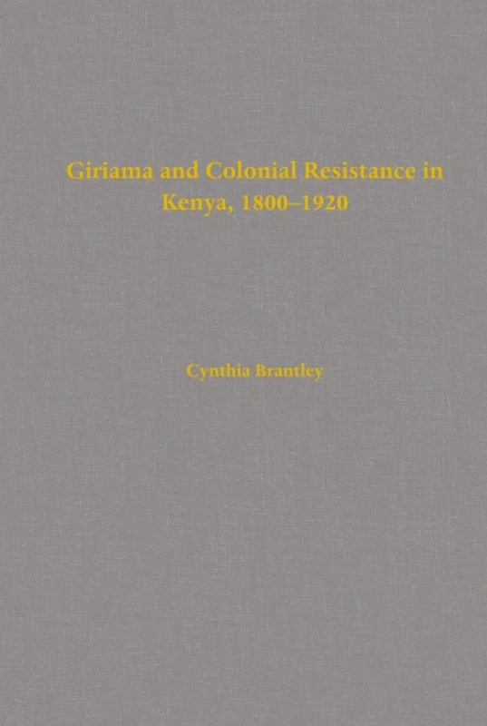 Giriama and Colonial Resistance in Kenya, 1800–1920