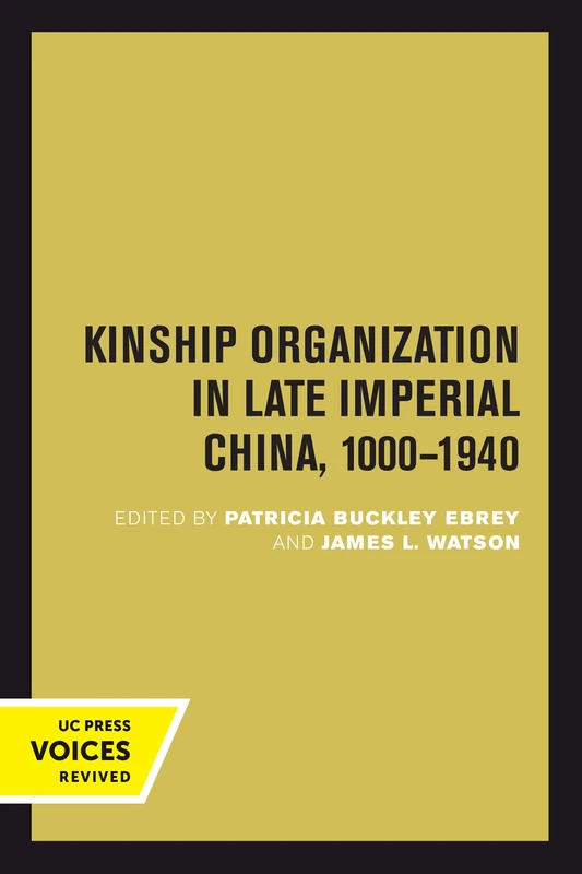 Kinship Organization in Late Imperial China, 1000-1940: Volume 5 (Studies on China)