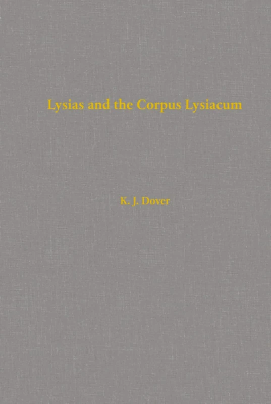 Lysias and the Corpus Lysiacum: Volume 39 (Sather Classical Lectures)