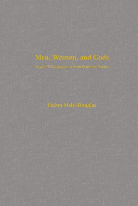 Men, Women, and Gods: Nawal El Saadawi and Arab Feminist Poetics