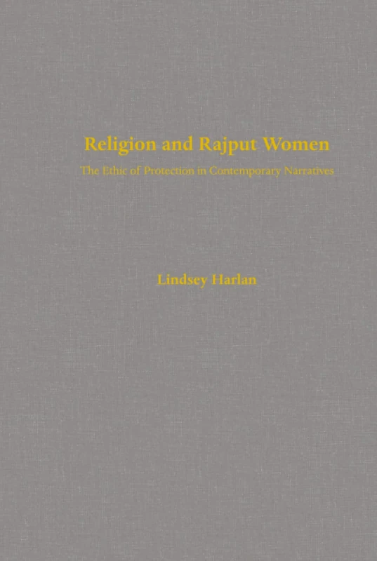Religion and Rajput Women: The Ethic of Protection in Contemporary Narratives