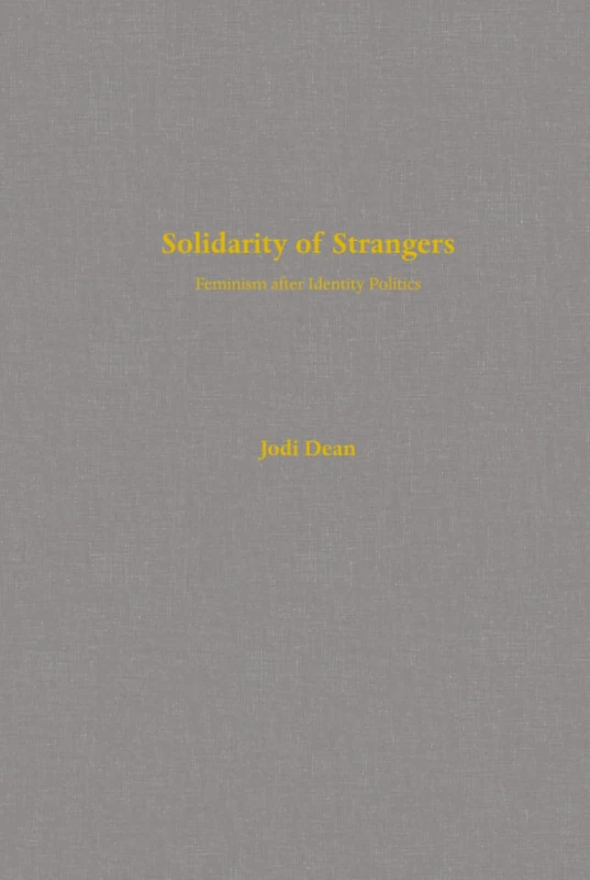 Solidarity of Strangers: Feminism after Identity Politics