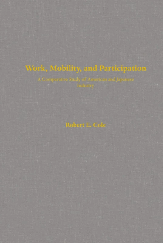 Work, Mobility, and Participation: A Comparative Study of American and Japanese Industry