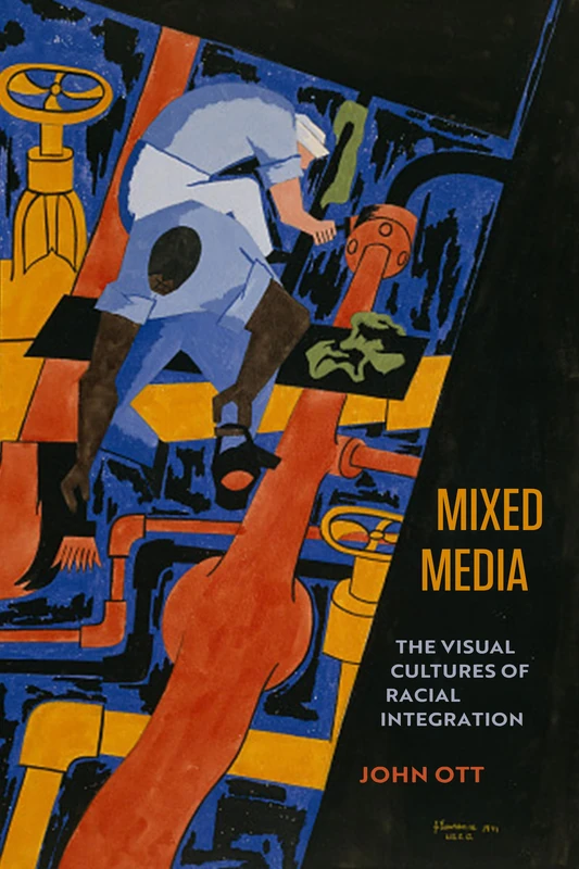 Mixed Media: The Visual Cultures of Racial Integration