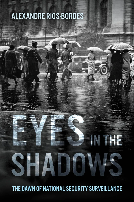 Eyes in the Shadows: The Dawn of National Security Surveillance