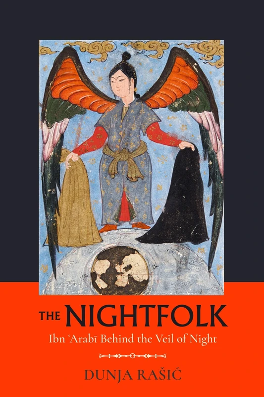 The Nightfolk: Ibn 'Arabi Behind the Veil of Night