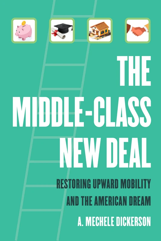 The Middle-Class New Deal: Restoring Upward Mobility and the American Dream