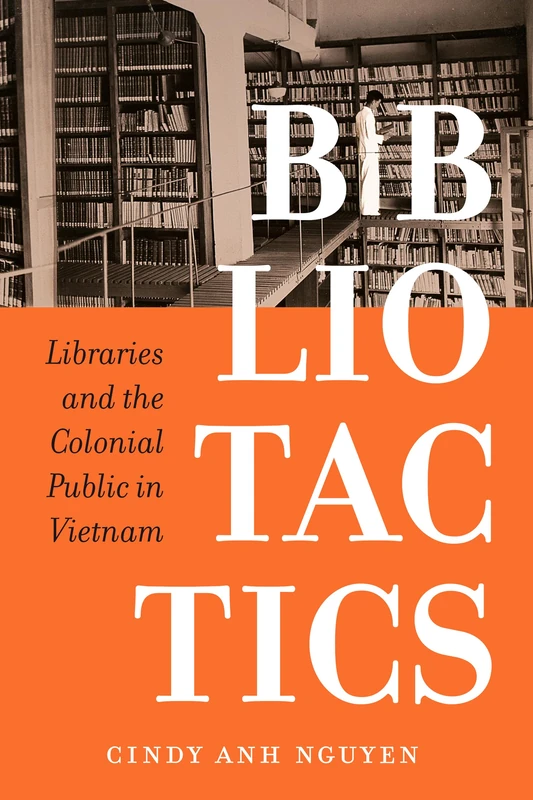 Bibliotactics: Libraries and the Colonial Public in Vietnam: 22 (Asia Pacific Modern)
