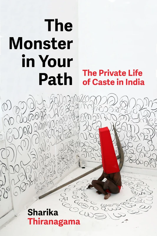 The Monster in Your Path: The Private Life of Caste in India: 21 (Atelier: Ethnographic Inquiry in the Twenty-First Century)