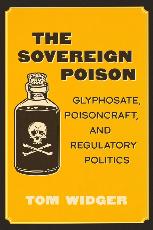 The Sovereign Poison: Glyphosate, Poisoncraft, and Regulatory Politics