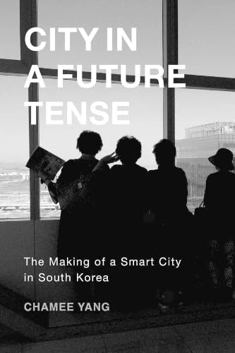 City in a Future Tense: The Making of a Smart City in South Korea: 6 (Global Korea) - Image 1