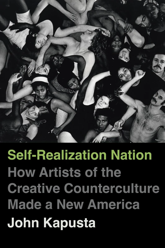 Self-Realization Nation: How Artists of the Creative Counterculture Made a New America - Image 1