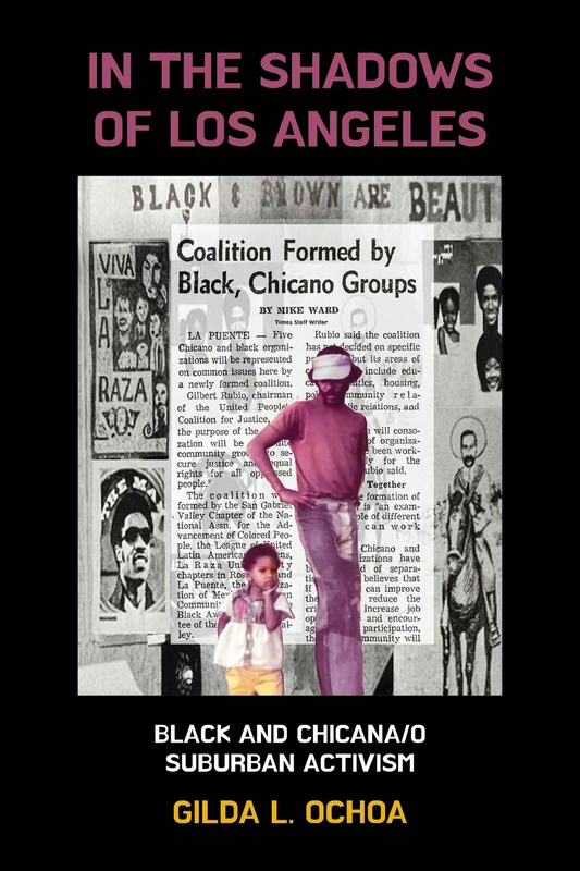 In the Shadows of Los Angeles: Black and Chicana/o Suburban Activism