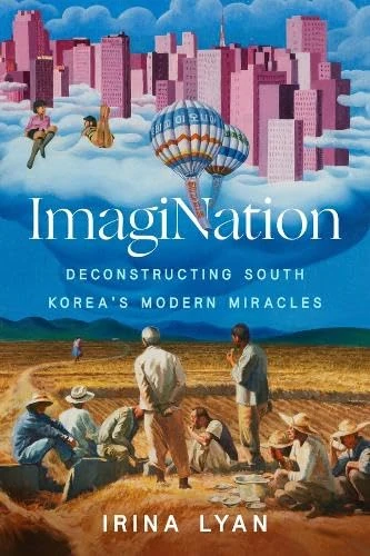 ImagiNation: Deconstructing South Korea's Modern Miracles: 7 (Global Korea)