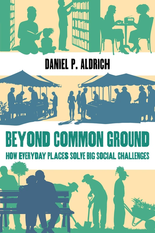 Beyond Common Ground: How Everyday Places Solve Big Social Challenges