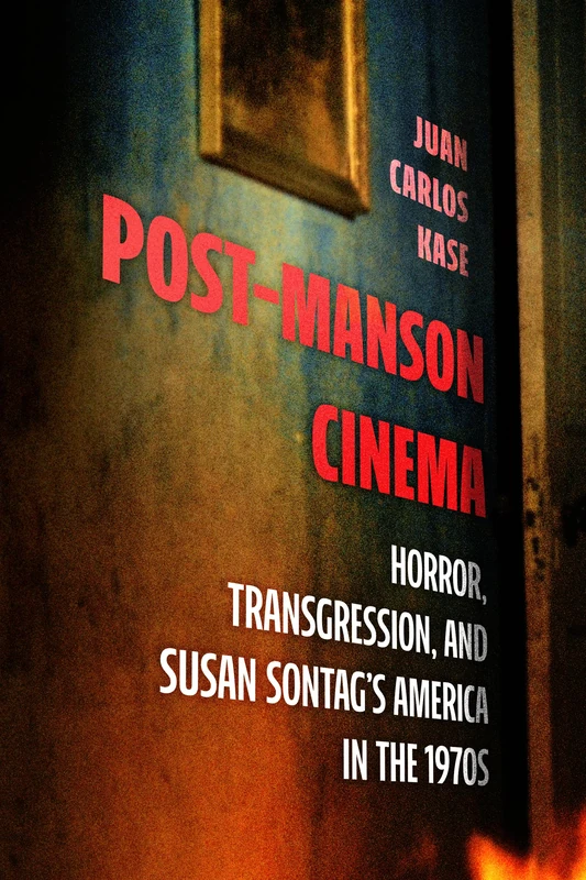 Post-Manson Cinema: Horror, Transgression, and Susan Sontag's America in the 1970s
