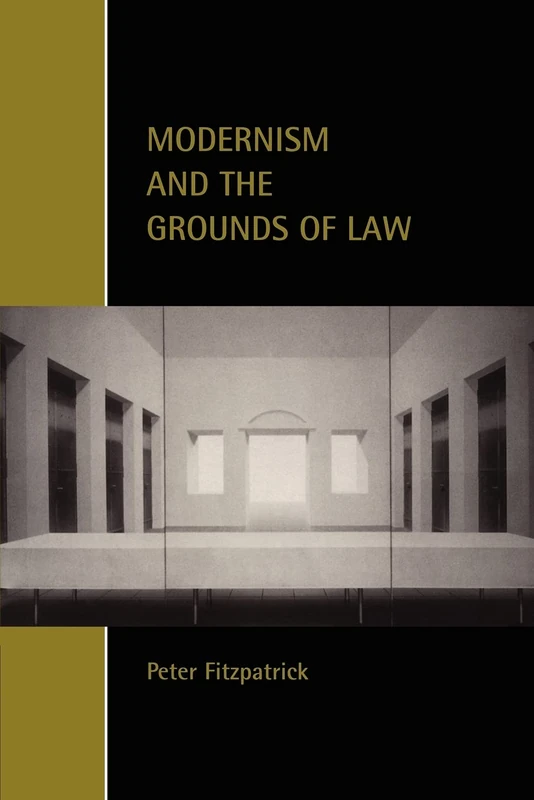 Modernism and the Grounds of Law (Cambridge Studies in Law and Society)