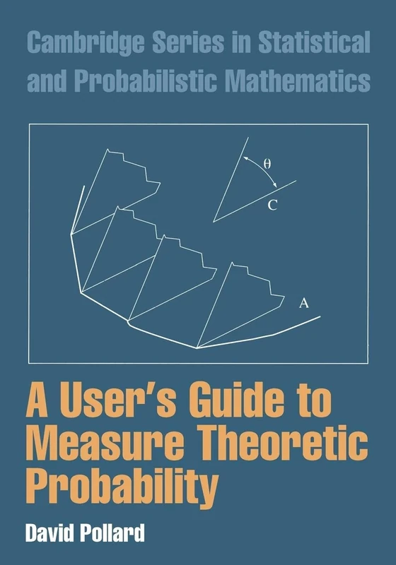A User's Guide to Measure Theoretic Probability: 8 (Cambridge Series in Statistical and Probabilistic Mathematics, Series Number 8)