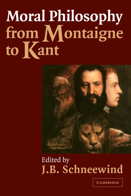 Moral Philosophy from Montaigne to Kant: An Anthology