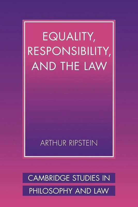Equality, Responsibility, and the Law (Cambridge Studies in Philosophy and Law)