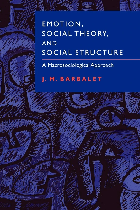 Emotion, Social Theory & Structure: A Macrosociological Approach