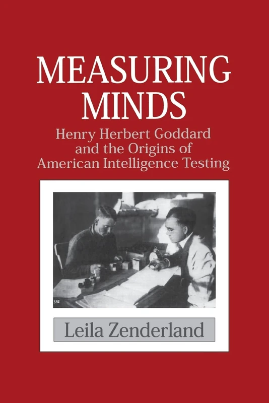 Measuring Minds: Henry Herbert Goddard and the Origins of American Intelligence Testing (Cambridge Studies in the History of Psychology)