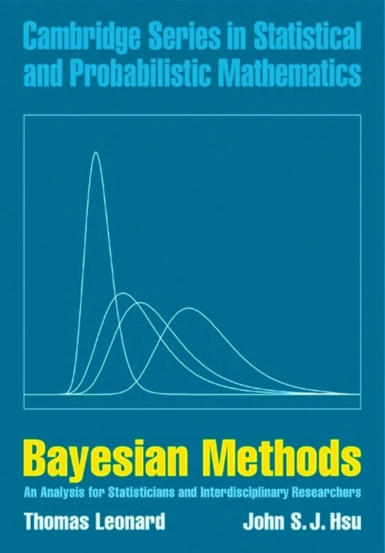Bayesian Methods: An Analysis for Statisticians and Interdisciplinary Researchers: 5 (Cambridge Series in Statistical and Probabilistic Mathematics, Series Number 5)