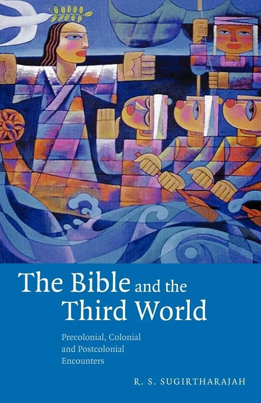 The Bible and the Third World: Precolonial, Colonial and Postcolonial Encounters