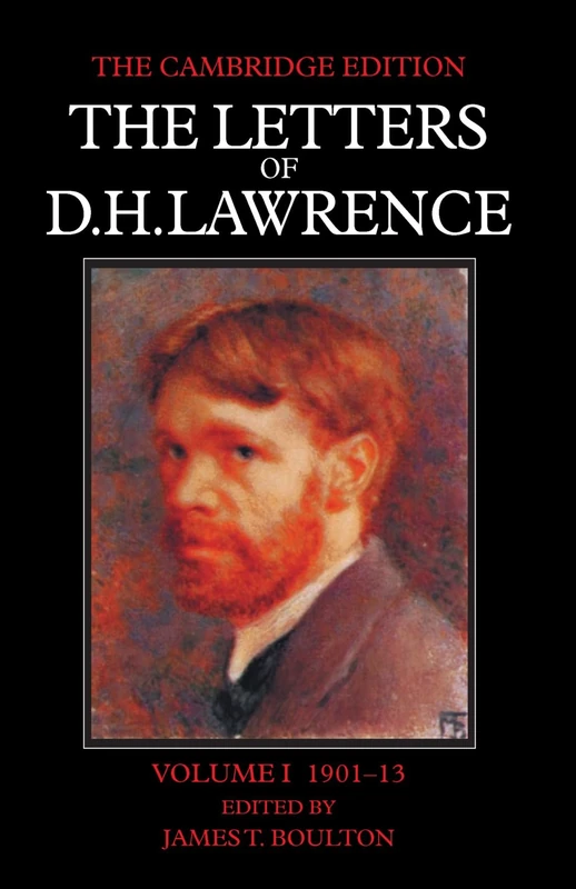 The Letters of D. H. Lawrence: Volume I 1901-13: September 1901-May 1913 (The Cambridge Edition of the Letters of D. H. Lawrence)