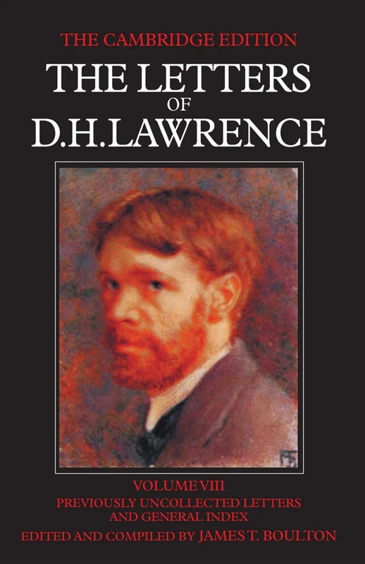 The Letters of D. H. Lawrence: Previously Uncollected Letters: Volume 8 (The Cambridge Edition of the Letters of D. H. Lawrence)