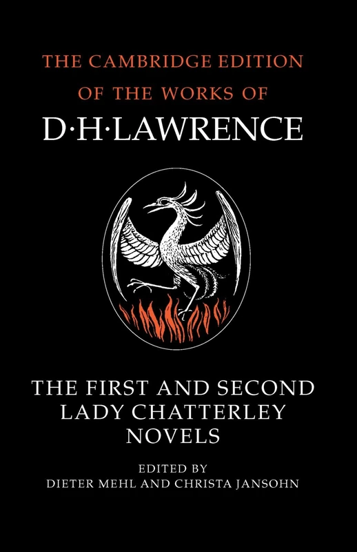 The First and Second Lady Chatterley Novels (The Cambridge Edition of the Works of D. H. Lawrence)