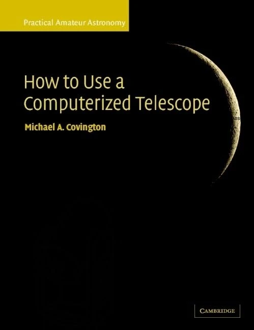 How to Use a Computerized Telescope: Practical Amateur Astronomy Volume 1 (Practical Amateur Astronomy 2 Volume Paperback Set)