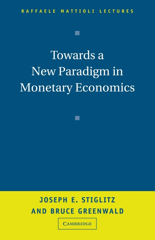 Towards a New Paradigm in Monetary Economics (Raffaele Mattioli Lectures)