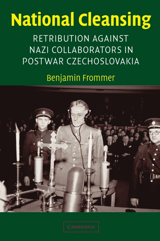 National Cleansing: Retribution against Nazi Collaborators in Postwar Czechoslovakia: 19 (Studies in the Social and Cultural History of Modern Warfare, Series Number 19)