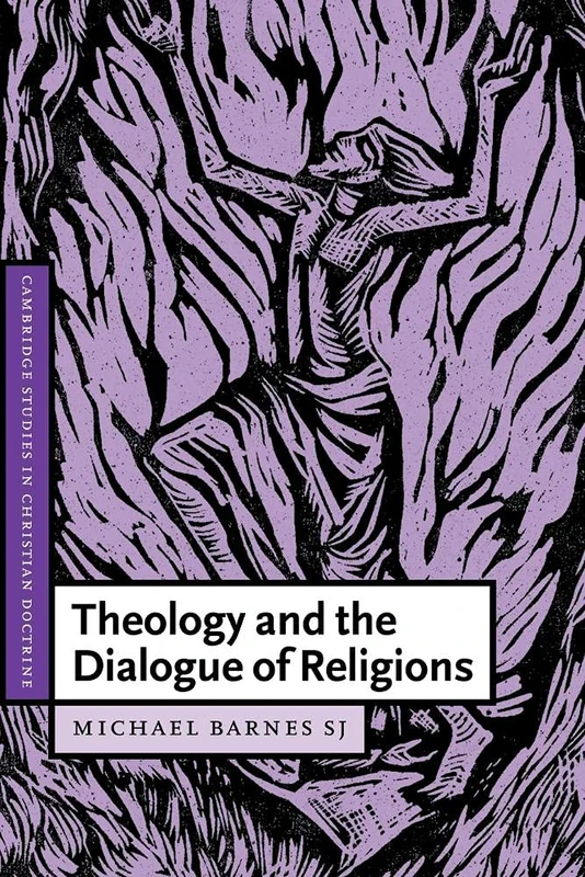 Theology and the Dialogue of Religions: 8 (Cambridge Studies in Christian Doctrine, Series Number 8)