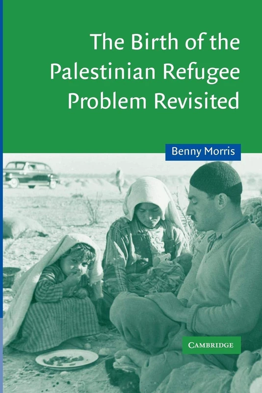 The Birth of the Palestinian Refugee Problem Revisited: 18 (Cambridge Middle East Studies, Series Number 18)