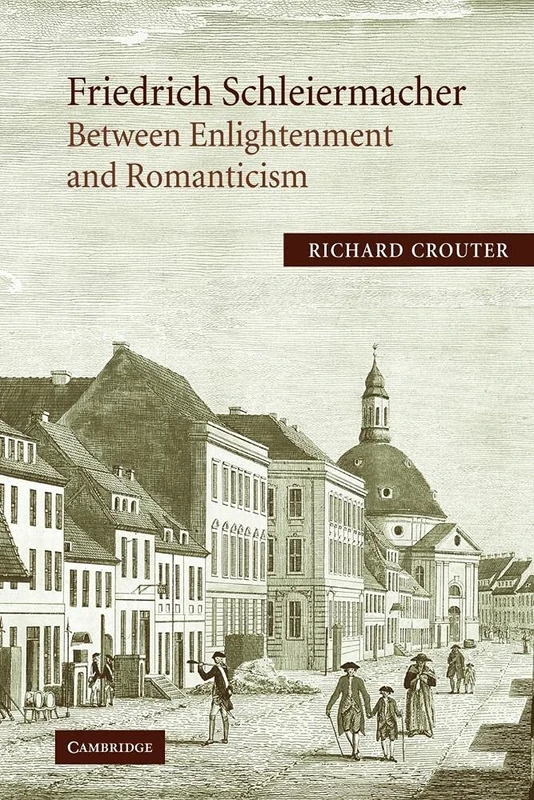 F Schleiermacher: Between Enlighten: Between Enlightenment and Romanticism: 0 (Cambridge Studies in Religion & Critical Thought)