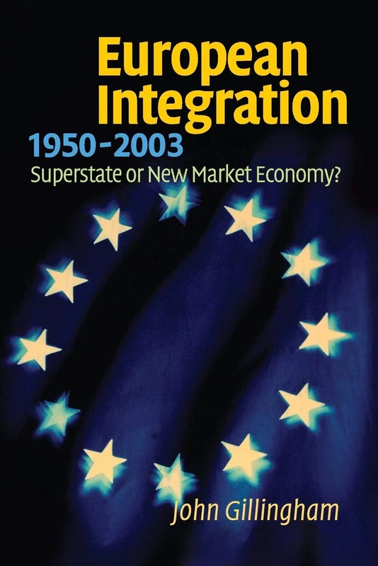 European Integration, 1950–2003: Superstate or New Market Economy?
