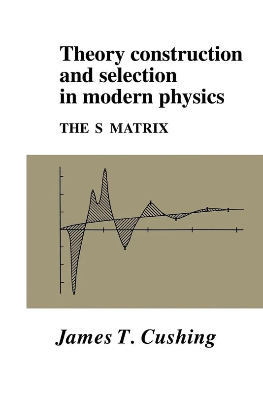 Theory Construction and Selection: The S Matrix - Image 1