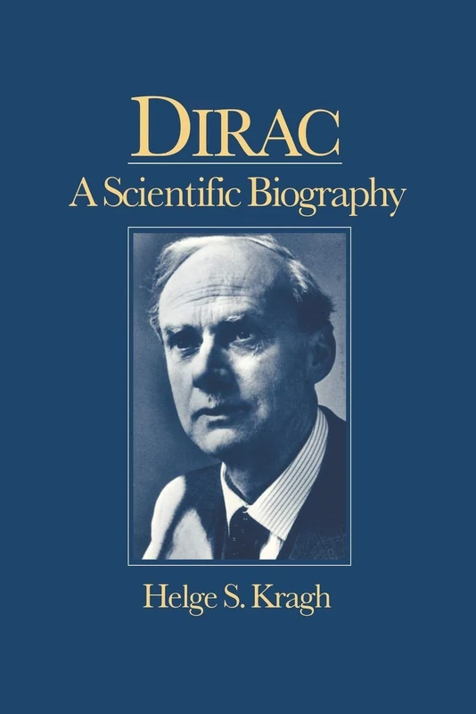 Dirac: A Scientific Biography: A Scientific Biography
