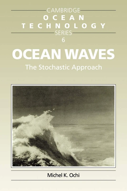 Ocean Waves: The Stochastic Approach: 6 (Cambridge Ocean Technology Series, Series Number 6)