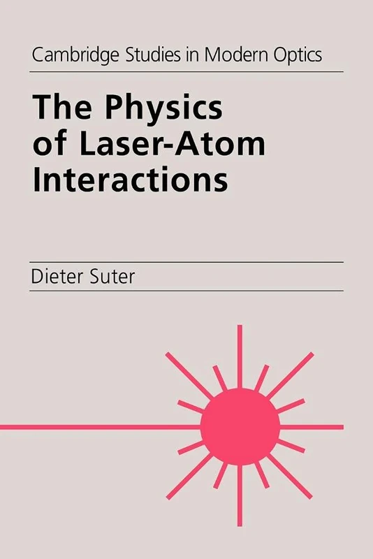 The Physics of Laser-Atom Interctns: 19 (Cambridge Studies in Modern Optics, Series Number 19)