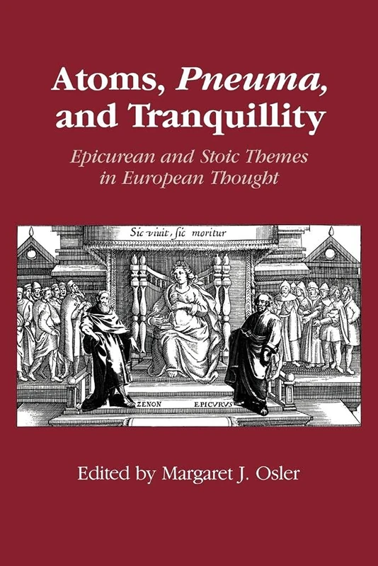 Atoms, Pneuma and Tranquility: Epicurean and Stoic Themes in European Thought