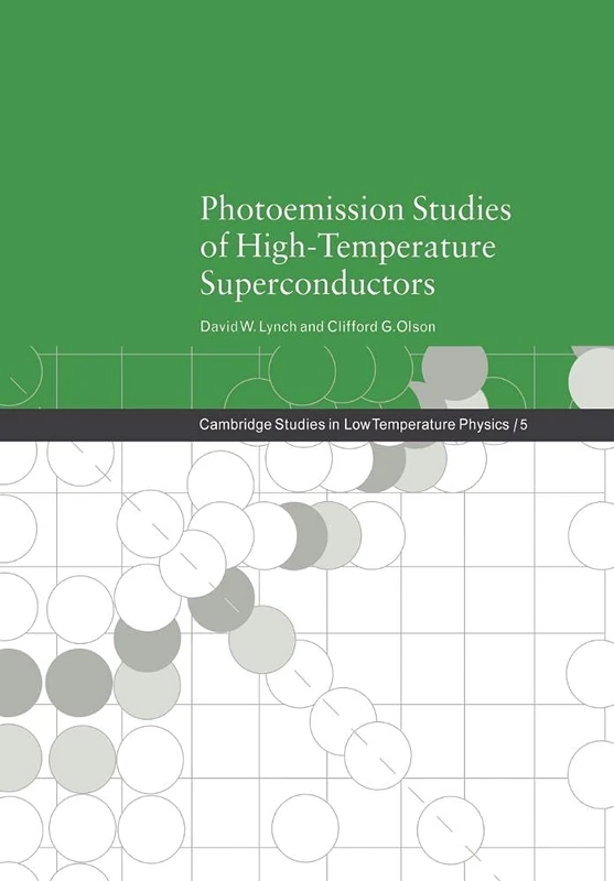 Photoemission Studies of High-Temperature Superconductors: 5 (Cambridge Studies in Low Temperature Physics, Series Number 5)