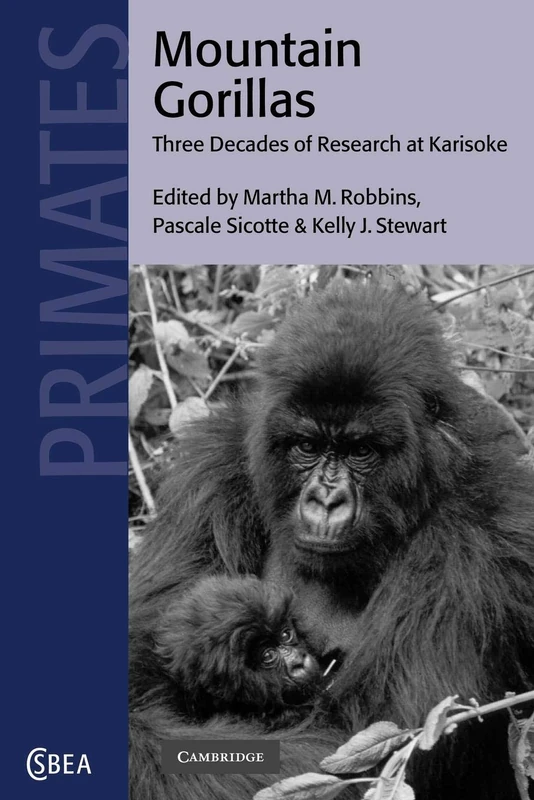 Mountain Gorillas: Three Decades of Research at Karisoke: 27 (Cambridge Studies in Biological and Evolutionary Anthropology, Series Number 27)