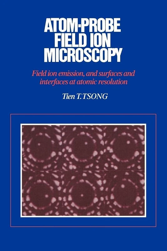 Atom-Probe Field Ion Microscopy: Field Ion Emission, and Surfaces and Interfaces at Atomic Resolution