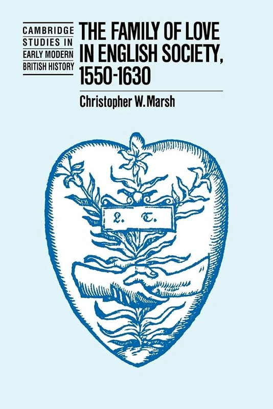Family of Love in English Society (Cambridge Studies in Early Modern British History)