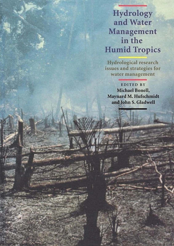Hydrology and Water Management in the Humid Tropics: Hydrological Research Issues and Strategies for Water Management (International Hydrology Series)