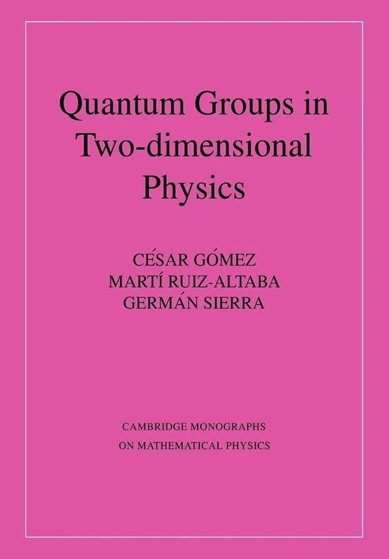 Quantum Grps 2-Dimensional Physics (Cambridge Monographs on Mathematical Physics)