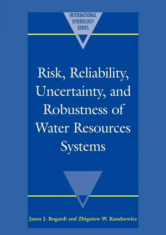 Risk, Reliability, Uncertainty, and Robustness of Water Resource Systems (International Hydrology Series)
